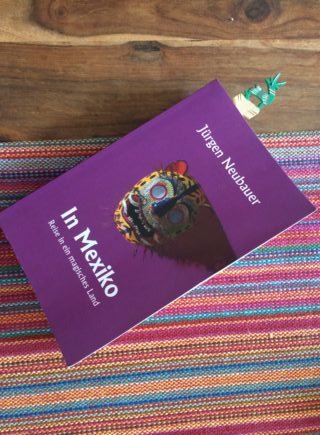 Buchtipp: „In Mexiko. Reise in ein magisches Land“ von Jürgen Neubauer